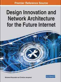 Cover image for Design Innovation and Network Architecture for the Future Internet