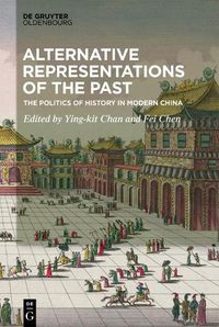 Cover image for Alternative Representations of the Past: The Politics of History in Modern China