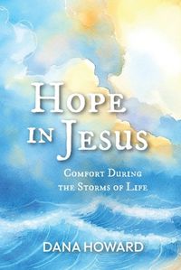 Cover image for Hope in Jesus: Comfort During the Storms of Life