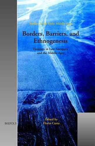 Cover image for Borders, Barriers, and Ethnogenesis: Frontiers in Late Antiquity and the Middle Ages