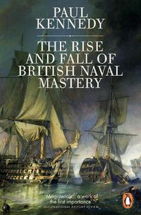 Cover image for The Rise And Fall of British Naval Mastery
