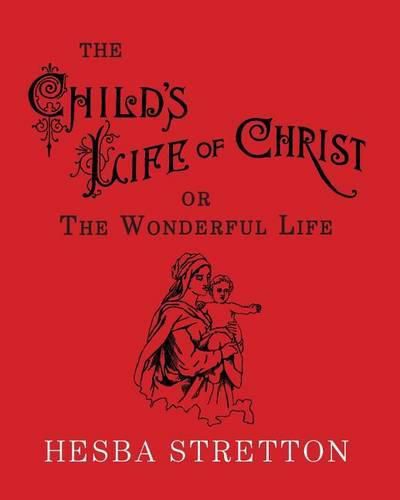 Cover image for The Child's Life of Christ: The Wonderful Life