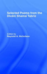 Cover image for Selected Poems from the Divani Shamsi Tabriz