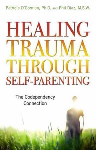 Cover image for Healing Trauma Through Self-Parenting: The Codependency Connection