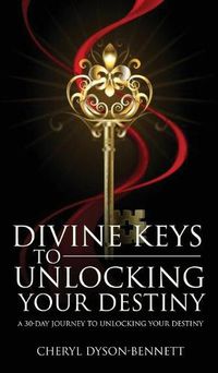 Cover image for Divine Keys to Unlocking Your Destiny