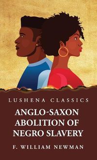 Cover image for Anglo-Saxon Abolition of Negro Slavery