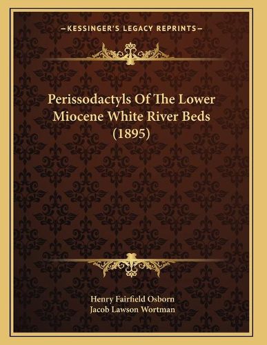 Cover image for Perissodactyls of the Lower Miocene White River Beds (1895)