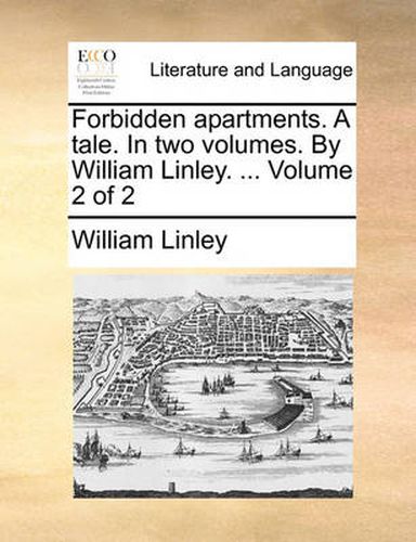 Cover image for Forbidden Apartments. a Tale. in Two Volumes. by William Linley. ... Volume 2 of 2