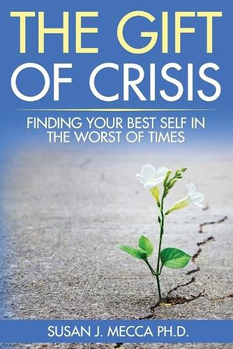 Cover image for The Gift of Crisis: Finding Your Best Self in the Worst of Times