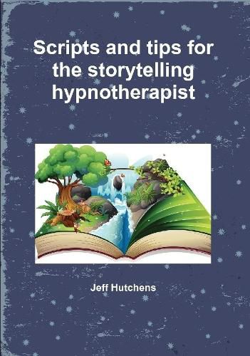 Cover image for Scripts and tips for the storytelling hypnotherapist