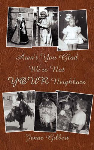 Cover image for Aren't You Glad We're Not Your Neighbors