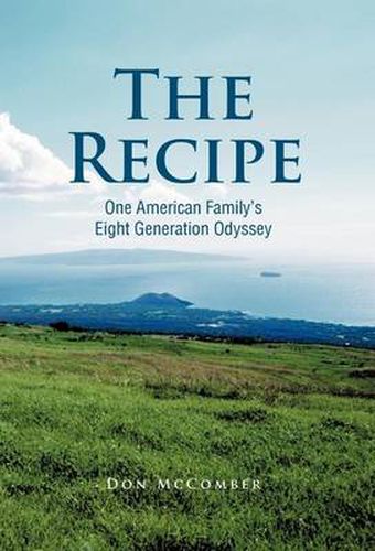 Cover image for The Recipe: One American Family's Eight Generation Odyssey