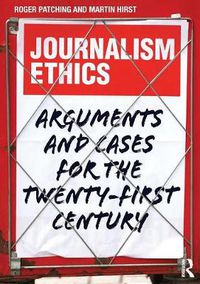 Cover image for Journalism Ethics: Arguments and cases for the twenty-first century
