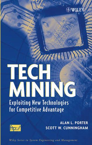 Cover image for Tech Mining: Exploiting New Technologies for Compe Titive Advantage: Exploiting New Technologies for Competitive Advantage