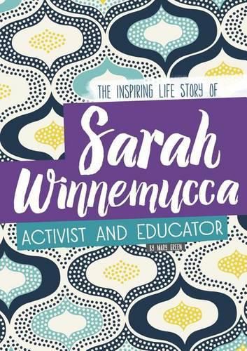 Cover image for Sarah Winnemucca: The Inspiring Life Story of the Activist and Educator