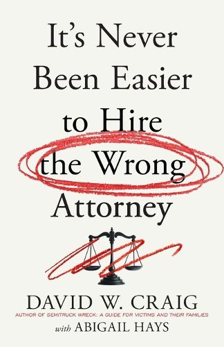 Cover image for It's Never Been Easier to Hire the Wrong Attorney