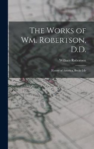 The Works of Wm. Robertson, D.D.