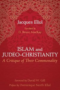 Cover image for Islam and Judeo-Christianity: A Critique of Their Commonality