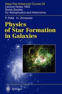 Cover image for Physics of Star Formation in Galaxies: Saas-Fee Advanced Course 29. Lecture Notes 1999. Swiss Society for Astrophysics and Astronomy