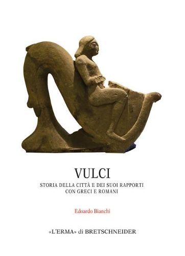 Cover image for Vulci: Storia Della Citta E Dei Suoi Rapporti Con Greci E Romani