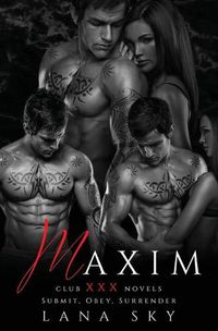 Cover image for Maxim: The Complete Trilogy: A Dark Billionaire Romance: Submit, Obey, & Surrender