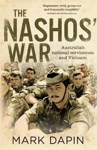 Cover image for The Nashos' War: Australia's national servicemen and Vietnam