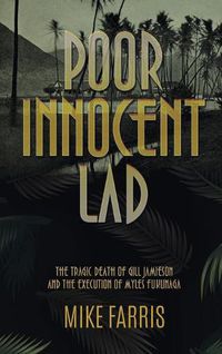 Cover image for Poor Innocent Lad: The Tragic Death of Gill Jamieson and the Execution of Myles Fukunaga