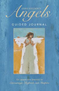 Cover image for Anne Neilson's Angels Guided Journal: An Interactive Journey to Encourage, Refresh, and Inspire