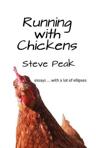 Cover image for Running with Chickens: essays ... with a lot of ellipses