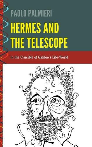 Cover image for Hermes and the Telescope: In the Crucible of Galileo's Life-World