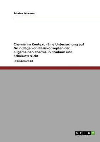 Cover image for Chemie im Kontext - Eine Untersuchung auf Grundlage von Basiskonzepten der allgemeinen Chemie in Studium und Schulunterricht