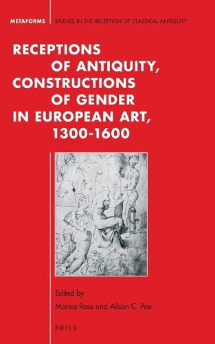 Cover image for Receptions of Antiquity, Constructions of Gender in European Art, 1300-1600