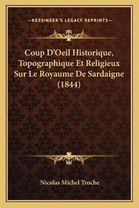 Cover image for Coup D'Oeil Historique, Topographique Et Religieux Sur Le Royaume de Sardaigne (1844)