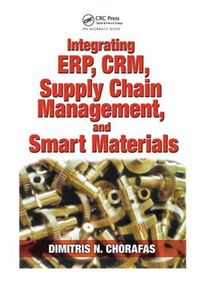 Cover image for Integrating ERP, CRM, Supply Chain Management, and Smart Materials