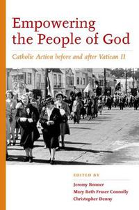 Cover image for Empowering the People of God: Catholic Action before and after Vatican II