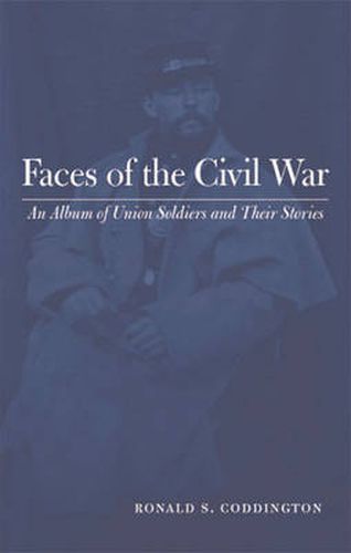 Cover image for Faces of the Civil War: An Album of Union Soldiers and Their Stories