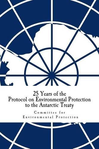 Cover image for 25 Years of the Protocol on Environmental Protection to the Antarctic Treaty