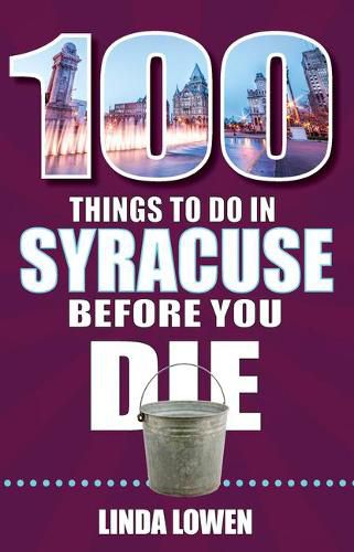 Cover image for 100 Things to Do in Syracuse Before You Die