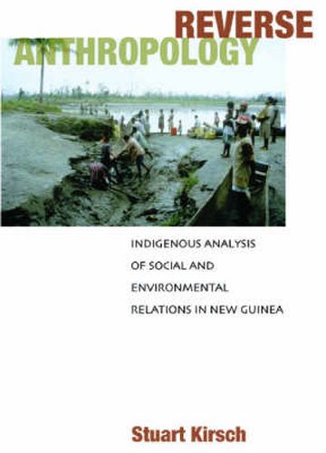 Cover image for Reverse Anthropology: Indigenous Analysis of Social and Environmental Relations in New Guinea