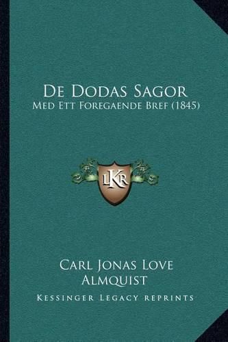 Cover image for de Dodas Sagor: Med Ett Foregaende Bref (1845)