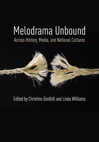 Cover image for Melodrama Unbound: Across History, Media, and National Cultures