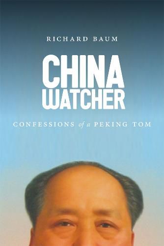 Cover image for China Watcher: Confessions of a Peking Tom