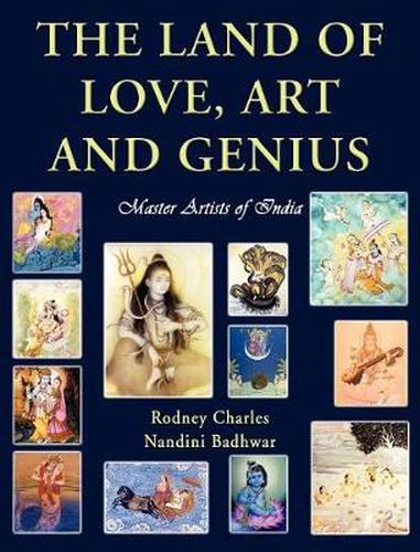 Cover image for The Land of Love, Art and Genius Master Artists of India