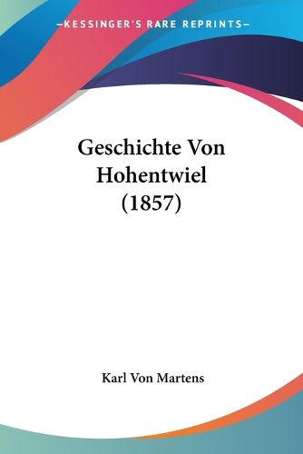 Cover image for Geschichte Von Hohentwiel (1857)
