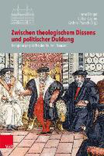 Zwischen Theologischem Dissens Und Politischer Duldung: Religionsgesprache Der Fruhen Neuzeit