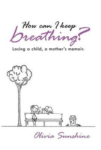 Cover image for How Can I Keep Breathing?: Losing a Child, a Mother's Memoir.