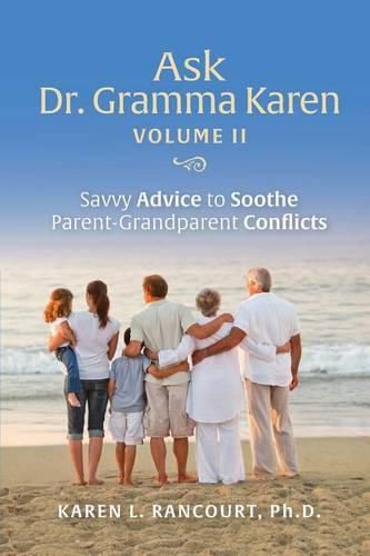 Cover image for Ask Dr. Gramma Karen, Volume II: Savvy Advice to Soothe Parent-Grandparent Conflicts