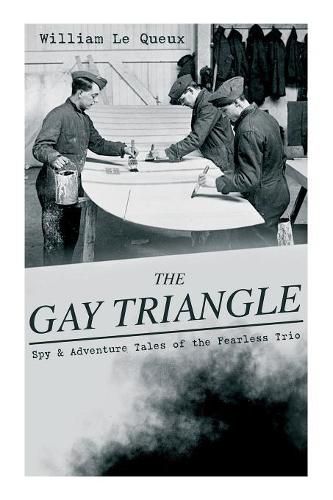 Cover image for THE GAY TRIANGLE - Spy & Adventure Tales of the Fearless Trio: The Mystery of Rasputin's Jewels, A Race for a Throne, The Sorcerer of Soho, The Master Atom, The Horror of Lockie...