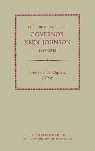 Cover image for The Public Papers of Governor Keen Johnson, 1939-1943