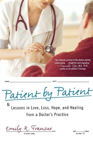 Cover image for Patient by Patient: Lessons in Love, Loss, Hope, and Healing from a Doctor's Practice